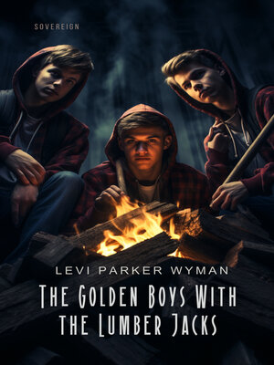 cover image of The Golden Boys With the Lumber Jacks